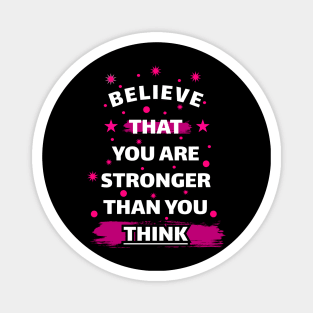 Believe That You Are Stronger Than You Think Motivation Quotes Design Magnet